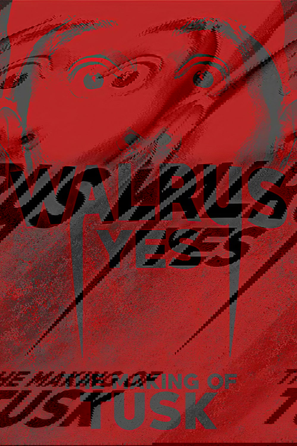 Постер Walrus Yes: The Making of Tusk